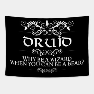 "Why Be A Wizard When You Can Be A Bear?" Dnd Druid Quote Print Tapestry