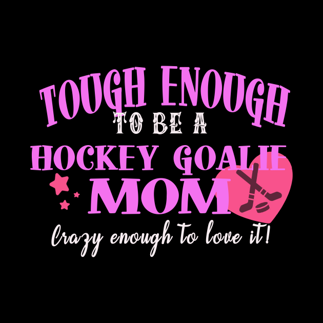 Tough Enough To Be A Hockey Goalie Mom Hockie Goalie Mom Máscara
