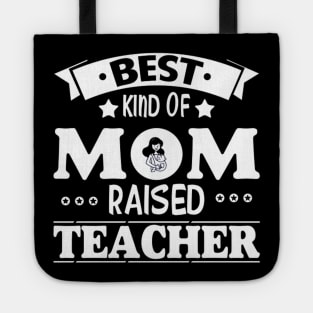 Best kind of mom raised teacher Tote