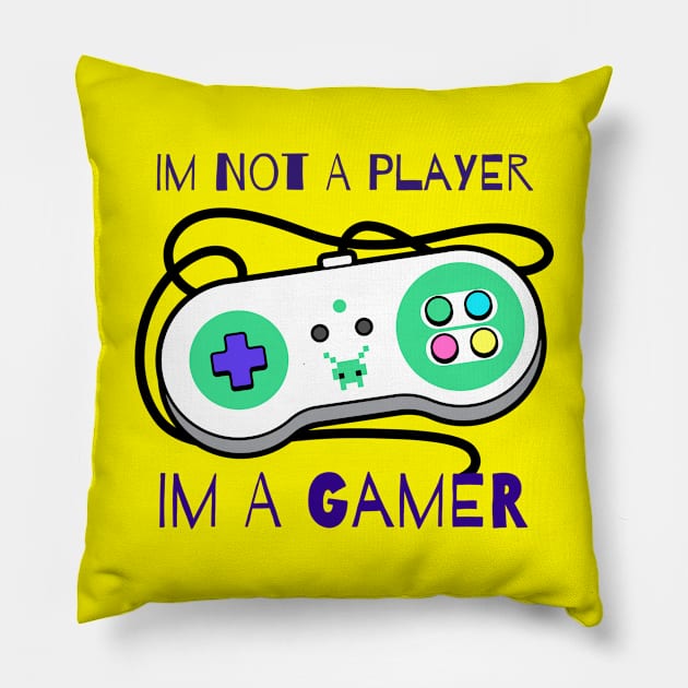 Im Not A Player Im A Gamer Pillow by vcent