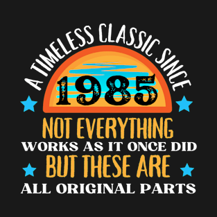 1985 Funny birthday saying A timeless classic since 1985 T-Shirt