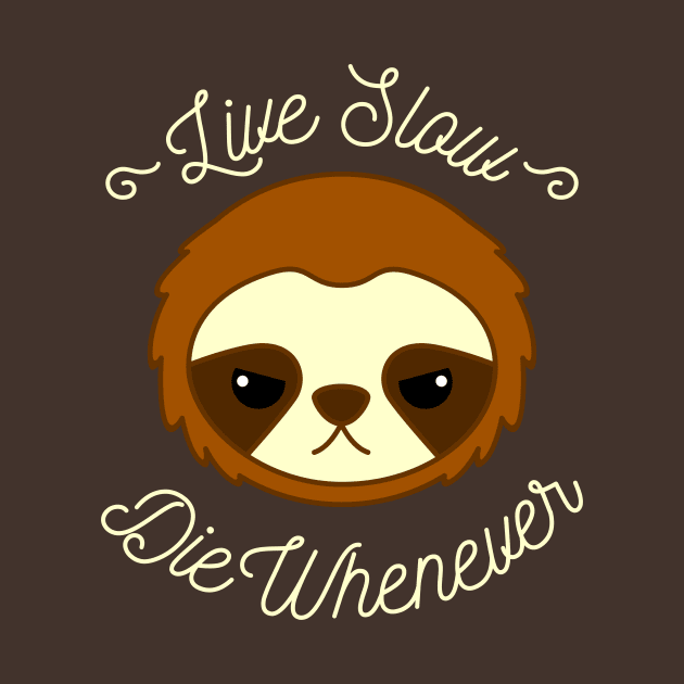 Funny Sloth Live Slow Die Whenever by teevisionshop