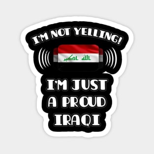 I'm Not Yelling I'm A Proud Iraqi - Gift for Iraqi With Roots From Iraq Magnet