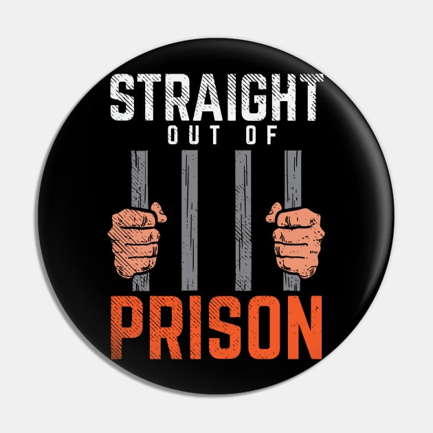 Straight Out Of Prison Pin by maxdax