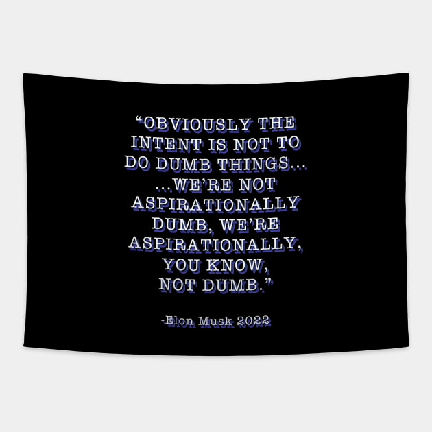 Elon Musk Aspirationally Dumb Tweet Quote Tapestry by Created by JR