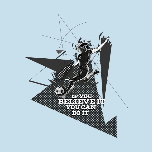 If you believe it, You can do it by RealArtTees