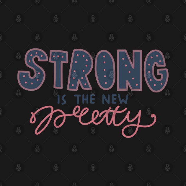 STRONG IS THE NEW PRETTY by SweetDreamZ