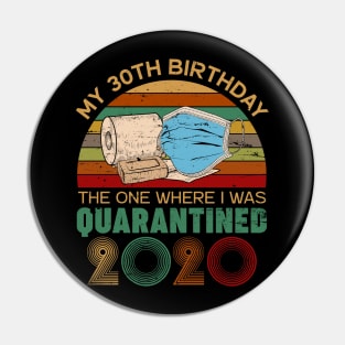 Funny My 30Th Birthday Quaranrined 2020 Pin