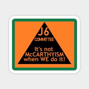 J6: 21st Century McCarthyism Magnet