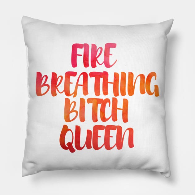 Fire breathing bitch queen Pillow by dorothyreads