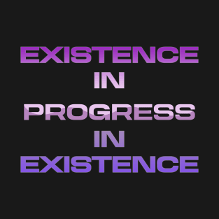 Progress & Existence Interpretive Typography Text T-Shirt