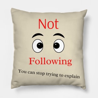 Not Following Pillow