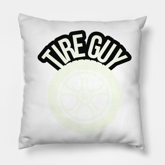 TIRE GUY Pillow by ChrisTeeUSA