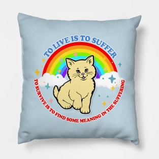 To Live Is To Suffer - Cute Nihilist Quote Pillow