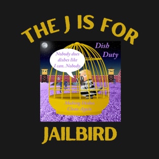 Donald J Trump Jailbird Dish Duty T-Shirt