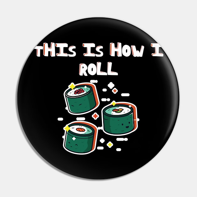 This Is How I Roll Funny Novelty Jokes Pin by Tracy