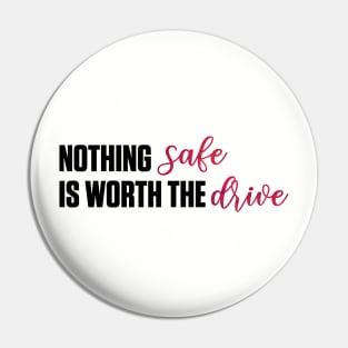 Nothing Safe is Worth the Drive Taylor Swift Pin