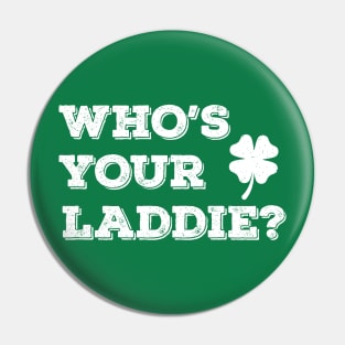 Who's Your Laddie?  -w Pin