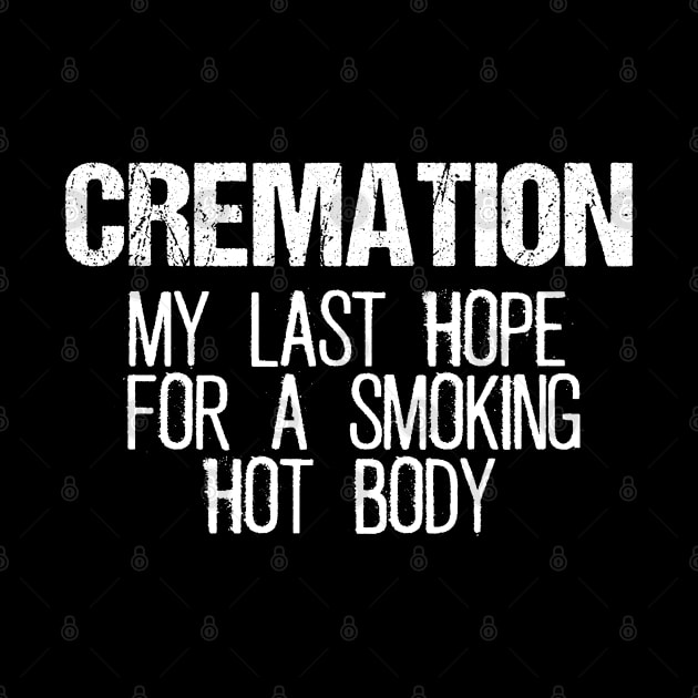 Cremation - My Last Hope For A Smoking Hot Body by KillersAndMadmen