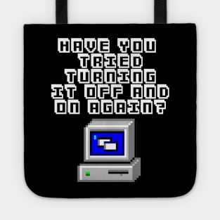 Have You Tried Turning It On And Off Again? Computer Geek Design Tote