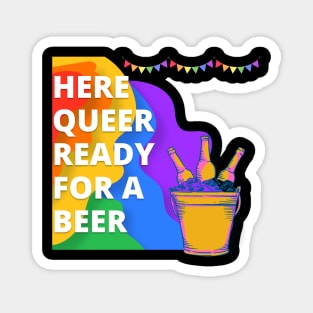 Here Queer Ready For A Beer Pride LGBTQIA+ Magnet