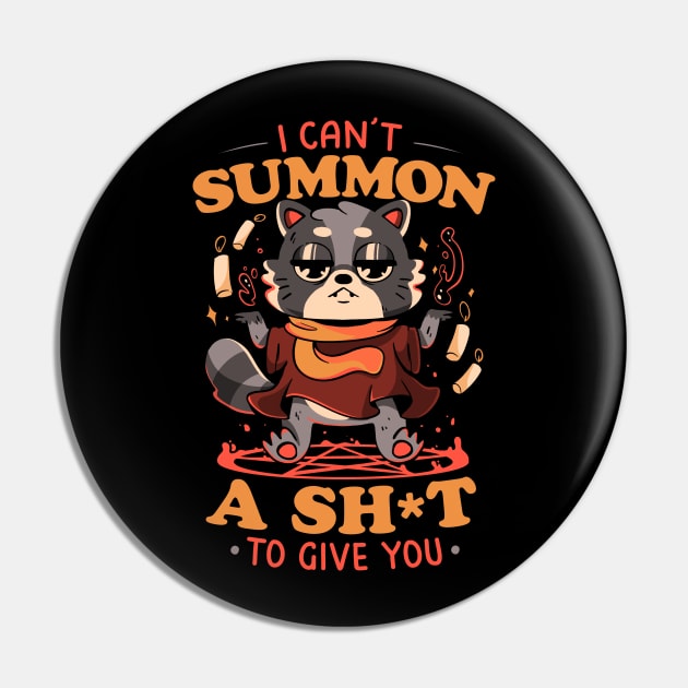 I Can't Summon a Shit to Give You - Cute Evil Animal Gift Pin by eduely