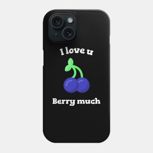 I Love You Berry Much Phone Case