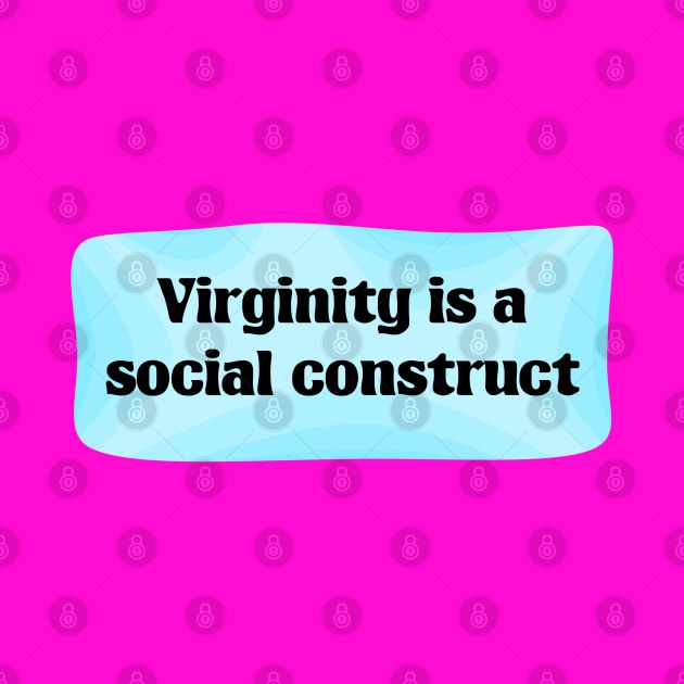 Virginity Is A Social Construct by Football from the Left