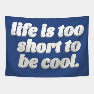 Life Is Too Short To Be Cool - Positivity Design Tapestry