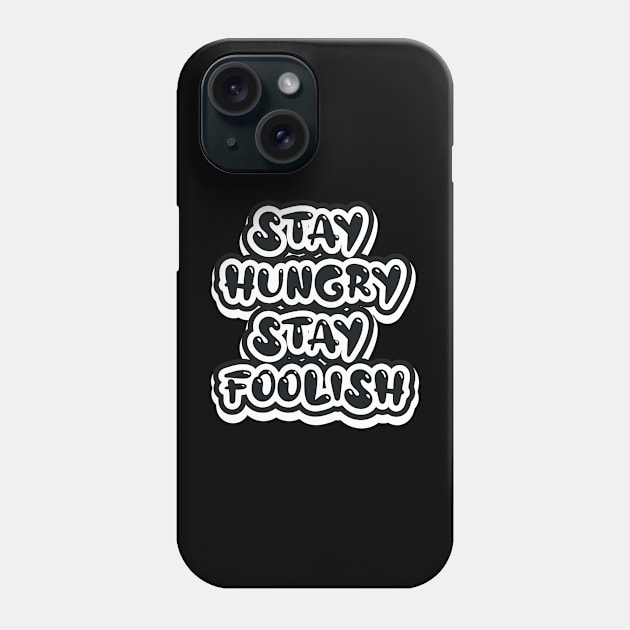 Stay Hungry Stay Foolish Phone Case by T-Shirt Attires