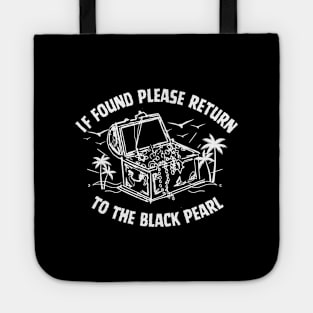 If Found Please Return To The Black Pearl Pirate of The Caribbean Funny Saying Tote