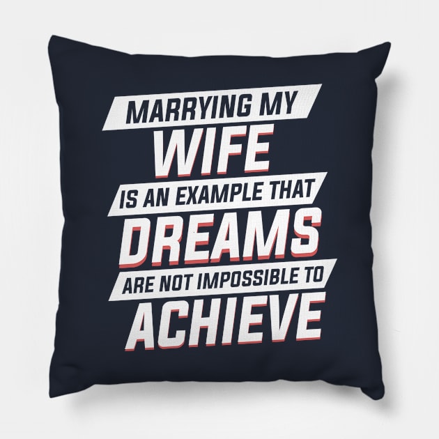 Marrying My Wife An Example Dreams Isn't Impossible to Achieve Mens Pillow by Freid