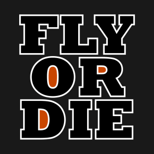 Fly or Die T-Shirt