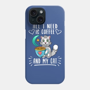 All i need is Coffee and my Cat Phone Case