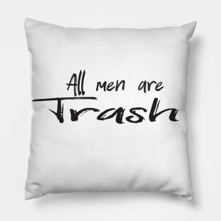 All men are trash Pillow