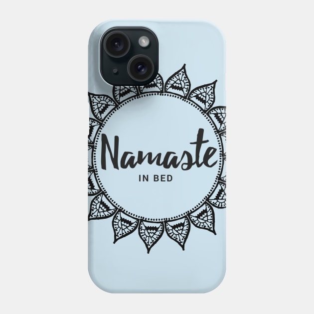 Namaste in bed Phone Case by Prettylittlevagabonds