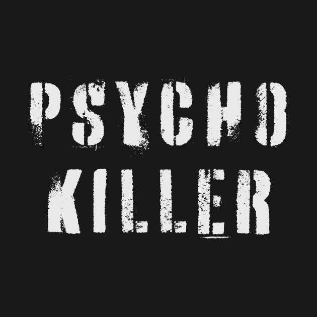 Psycho Killer by n23tees