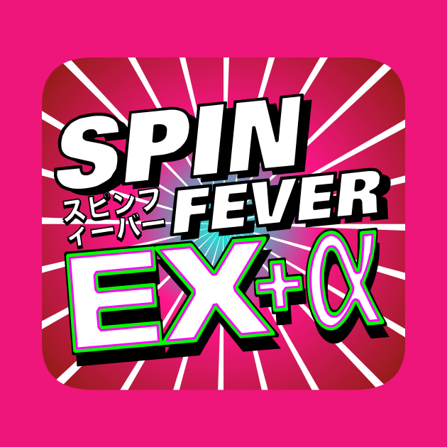 Spin Fever EX+α by pacdude