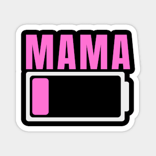 Mama Battery Low - Mommy Battery Level - Mom Low Battery Magnet