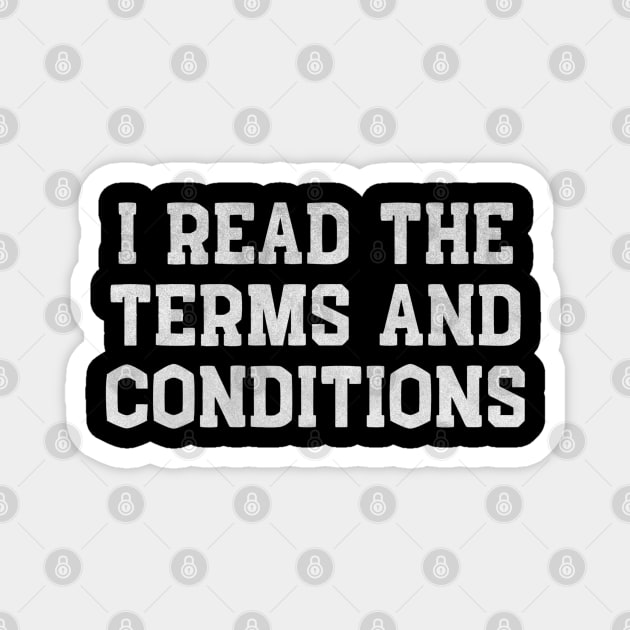 I Read the Terms and Conditions – Funny White Lie Magnet by Stylecombinator