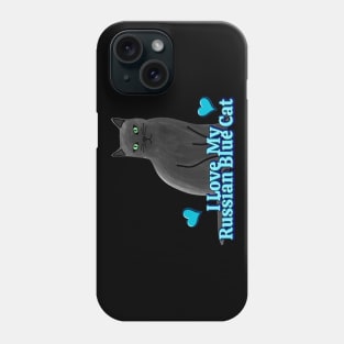 I Love My Russian Blue Cat Phone Case