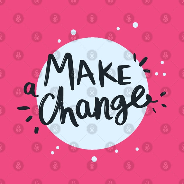 Make a Change by Mako Design 