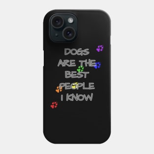 Rainbow Pet Paws Dogs Are The Best People I Know Phone Case