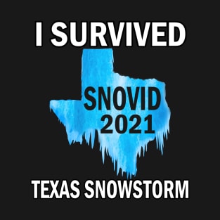 I Survived Snovid 2021 Texas Snowstorm Freezing Texas Power Outage T-Shirt