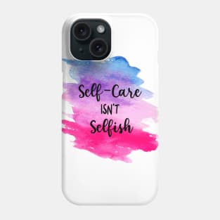 Self Care Isn't Selfish Introvert Motivational Saying Phone Case