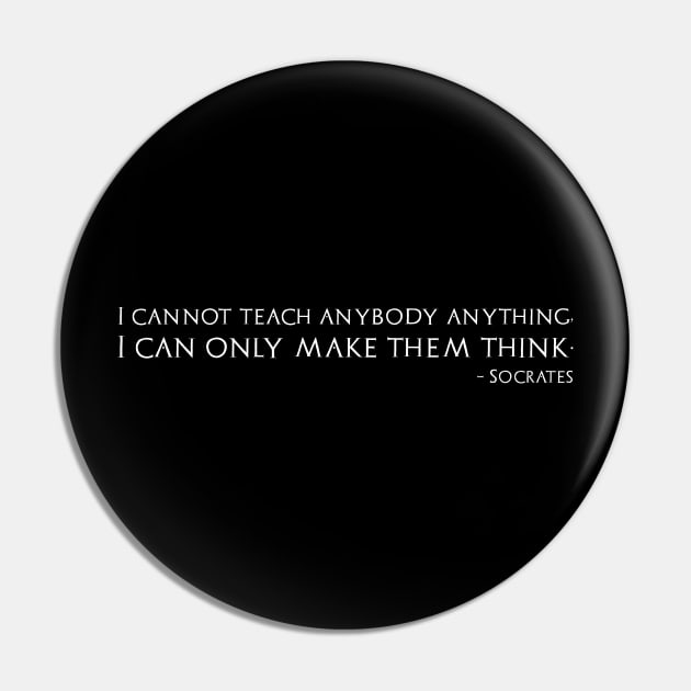 I cannot teach anybody anything, I can only make them think. Socrates Pin by Styr Designs