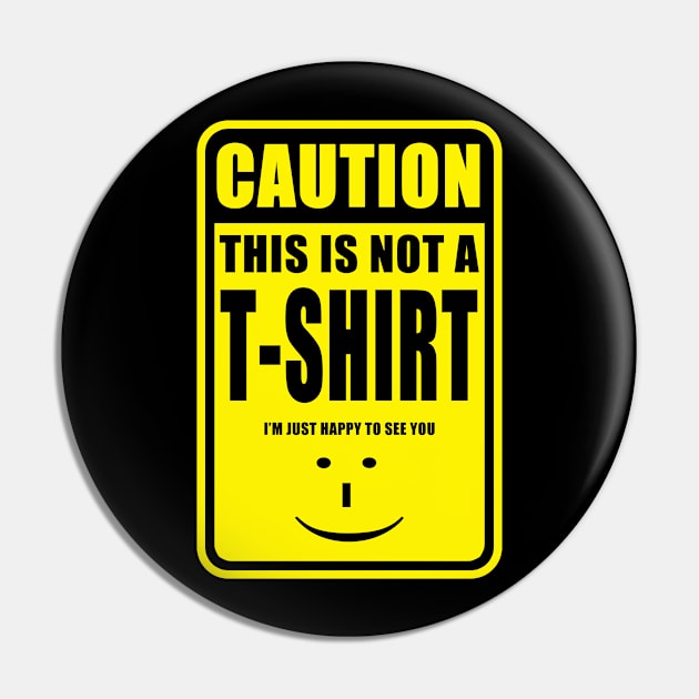 This Is Not A T-shirt Pin by kostjuk