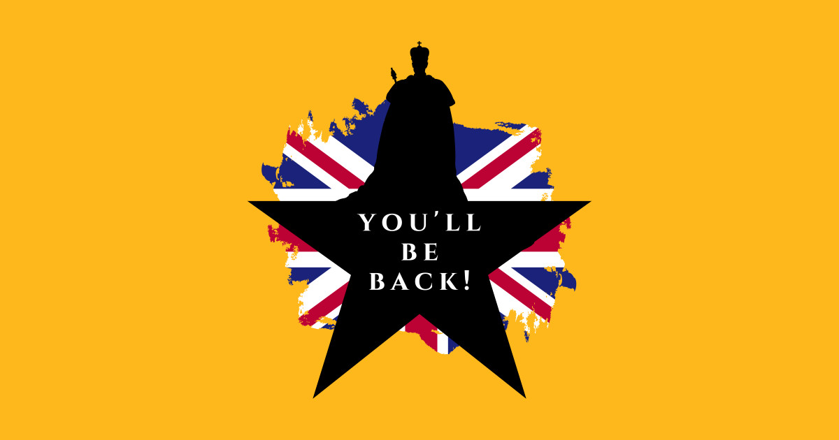 You'll be back! - Hamilton - Posters and Art Prints | TeePublic