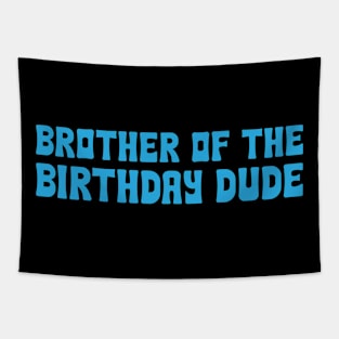 Brother Of The Birthday Dude Matching Family Birthday Tapestry