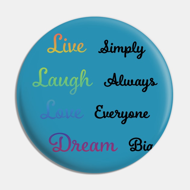 Live, Laugh, Love, Dream Pin by GetHy